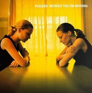 Image of Placebo - Without You I'm Nothing