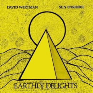 Image of David Wertman & Sun Ensemble - Earthly Delights