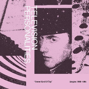 Image of Television Personalities - Some Kind Of Trip (Singles 1990-1994)