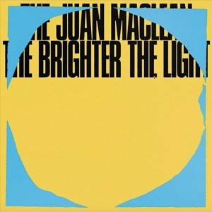 Image of The Juan Maclean - The Brighter The Light