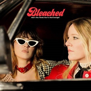 Image of Bleached - Don’t You Think You’ve Had Enough?
