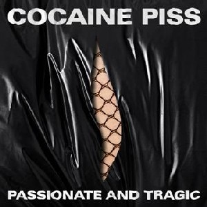 Image of Cocaine Piss - Passionate And Tragic