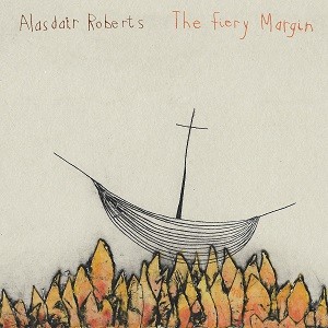 Image of Alasdair Roberts - The Fiery Margin