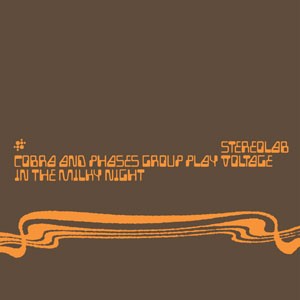 Image of Stereolab - Cobra And Phases Group Play Voltage In The Milky Night - Expanded Edition