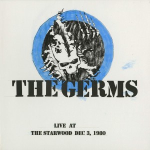 Image of The Germs - Live At The Starwood Dec. 3, 1980