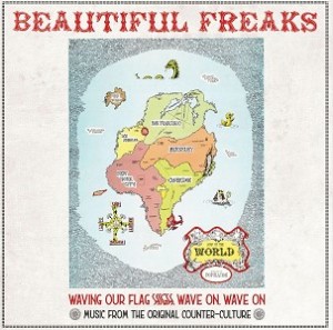 Various Artists - Beautiful Freaks - Waving Our Flag High, Wave On, Wave On: Music From The Original Counter Culture