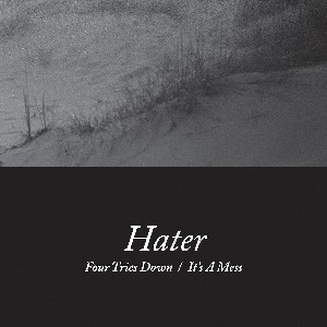 Image of Hater - Four Tries Down / It's A Mess