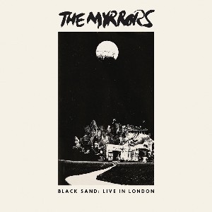 Image of The Myrrors - Black Sand : Live In London