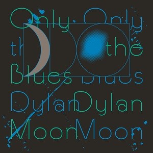 Image of Dylan Moon - Only The Blues