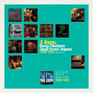 Various Artists - J-Jazz Vol.2: Deep Modern Jazz From Japan 1969-1983