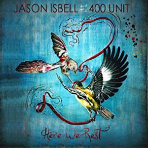 Image of Jason Isbell And The 400 Unit - Here We Rest - Reissue