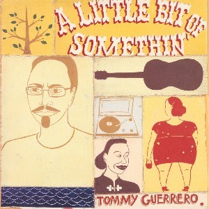Image of Tommy Guerrero - A Little Bit Of Somethin' - 2019 Repress