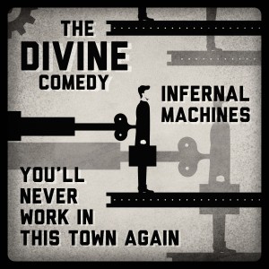 Image of The Divine Comedy - Infernal Machines / You'll Never Work In This Town Again