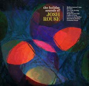 Image of Josh Rouse - The Holiday Sounds Of Josh Rouse