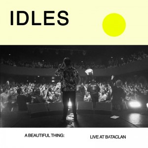 Image of IDLES - A Beautiful Thing: IDLES Live At Le Bataclan