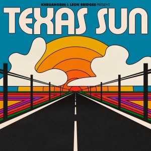 Image of Khruangbin & Leon Bridges - Texas Sun