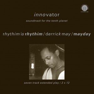 Image of Rhythim Is Rhythim / Derrick May / Mayday - Innovator - Soundtrack For The Tenth Planet