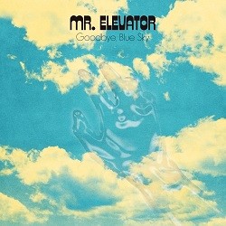 Image of Mr. Elevator - Goodbye Blue Sky