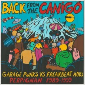 Image of Various Artists - Back From The Canigo - Garage Punks Vs Freakbeat Mods: Perpignan 1989-1999