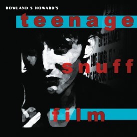 Image of Rowland S. Howard - Teenage Snuff Film
