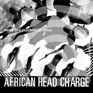 Image of African Head Charge - Vision Of A Psychedelic Africa