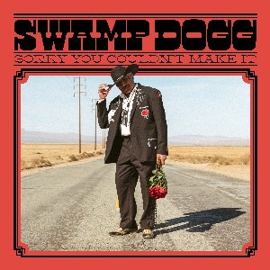 Image of Swamp Dogg - Sorry You Couldn't Make It