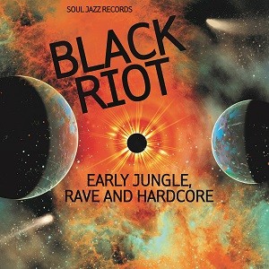 Image of Various Artists - Soul Jazz Records Presents Black Riot: Early Jungle, Rave And Hardcore