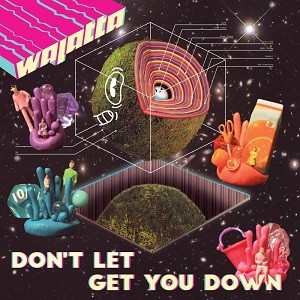 Image of Wajatta - Don’t Let Get You Down