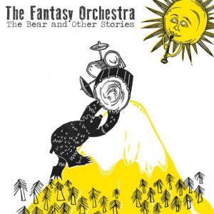 Image of The Fantasy Orchestra - The Bear... And Other Stories