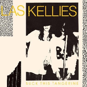 Image of Las Kellies - Suck This Tangerine