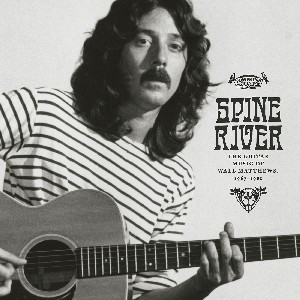 Image of Wall Matthews - Spine River:The Guitar Music Of… 1967-1981