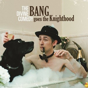 Image of The Divine Comedy - Bang Goes The Knighthood