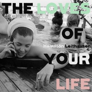 Image of Hamilton Leithauser - The Loves Of Your Life