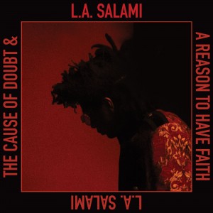 Image of LA Salami - The Cause Of Doubt & A Reason To Have Faith