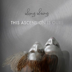 Image of Song Sung - This Ascension Is Ours