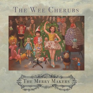Image of The Wee Cherubs - The Merry Makers
