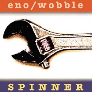 Image of Eno / Wobble - Spinner (Expanded Edition)