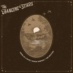 Image of The Hanging Stars - Fresh As A Sweet Sunday Morning / The Mountain