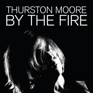 Image of Thurston Moore - By The Fire