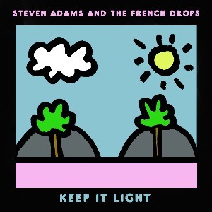 Image of Steven Adams And The French Drops - Keep It Light