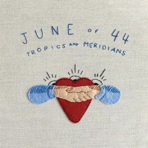 Image of June Of 44 - Tropics And Meridians