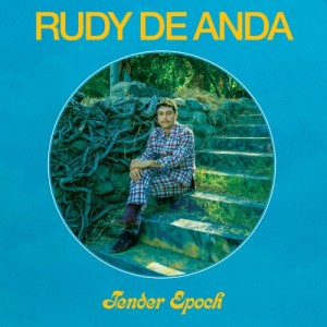 Image of Rudy De Anda - Tender Epoch