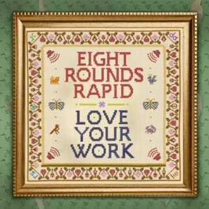 Image of Eight Rounds Rapid - Love Your Work
