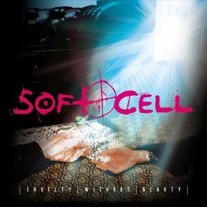 Image of Soft Cell - Cruelty Without Beauty