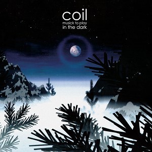 Image of Coil - Musick To Play In The Dark