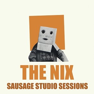 Image of The Nix - Sausage Studio Sessions