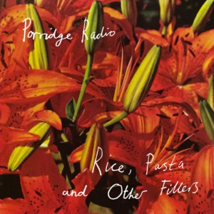 Image of Porridge Radio - Rice, Pasta And Other Fillers