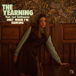 Image of The Yearning - Only When I'm Dancing