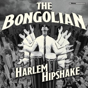 Image of The Bongolian - Harlem Hipshake