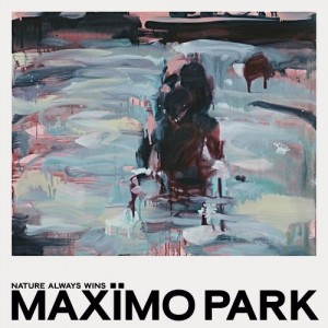 Image of Maximo Park - Nature Always Wins